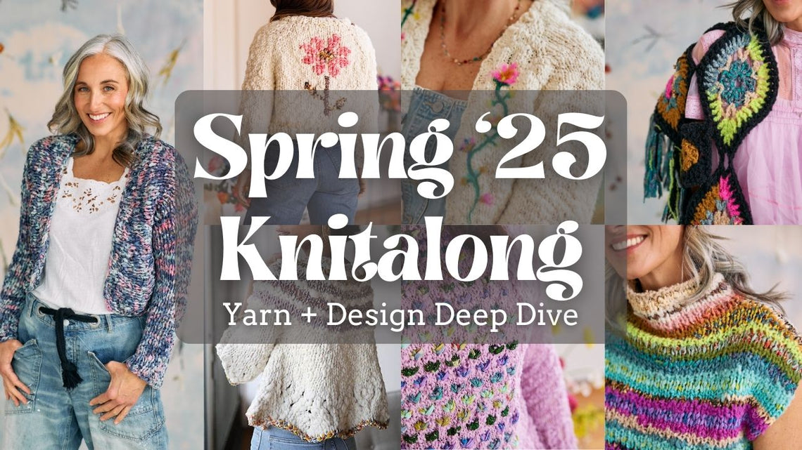 Spring 2025 Knitalong ~ Yarn + Design Deep Dive!