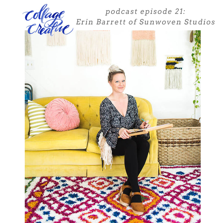 Episode 21: Erin Barrett of Sunwoven Studios on work that helps us grow
